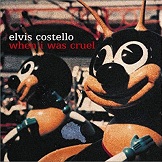 Elvis Costello『When Was Cruel